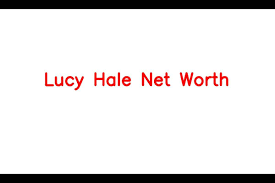 Lucy Hale: A Rising Star's Net Worth, Age, and Career Highlights